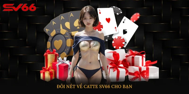 Đôi nét về Catte SV66 cho bạn 