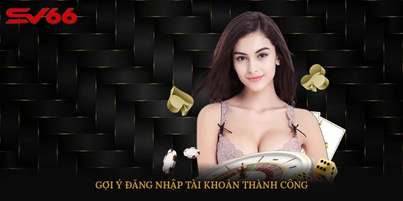 Gợi ý đăng nhập tài khoản thành công